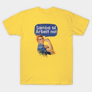 Samba Sí! Arbeit No! T-Shirt